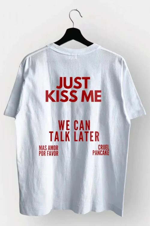 Just Kiss Me Tee